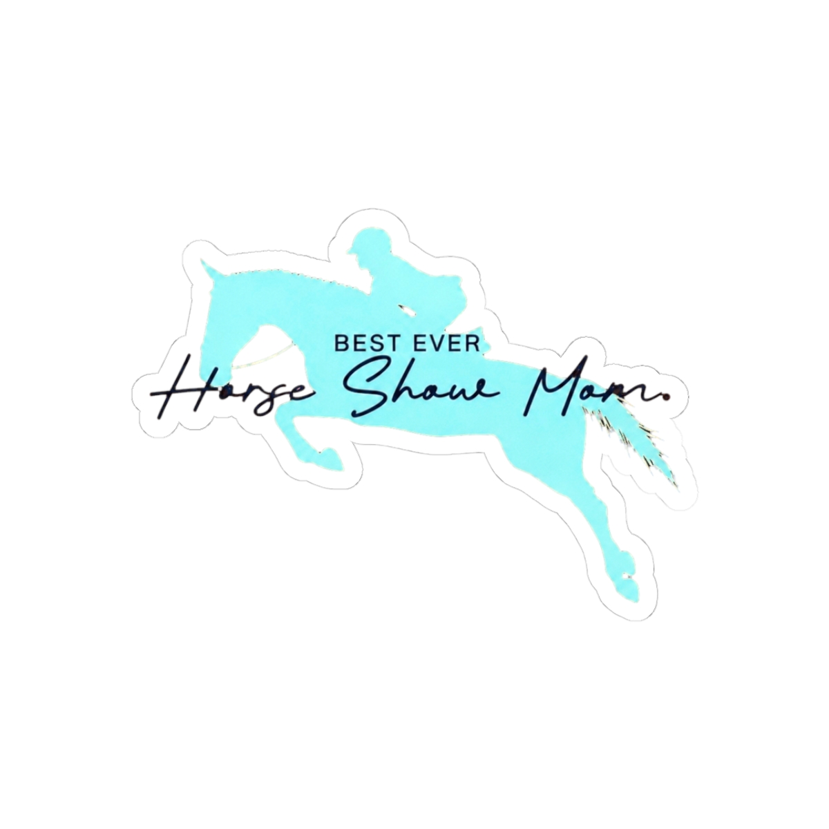 Best Ever Horse Show Mom | English Hunter Jumper Sticker | Best Ever Food Review Show - Official stickers merchandise